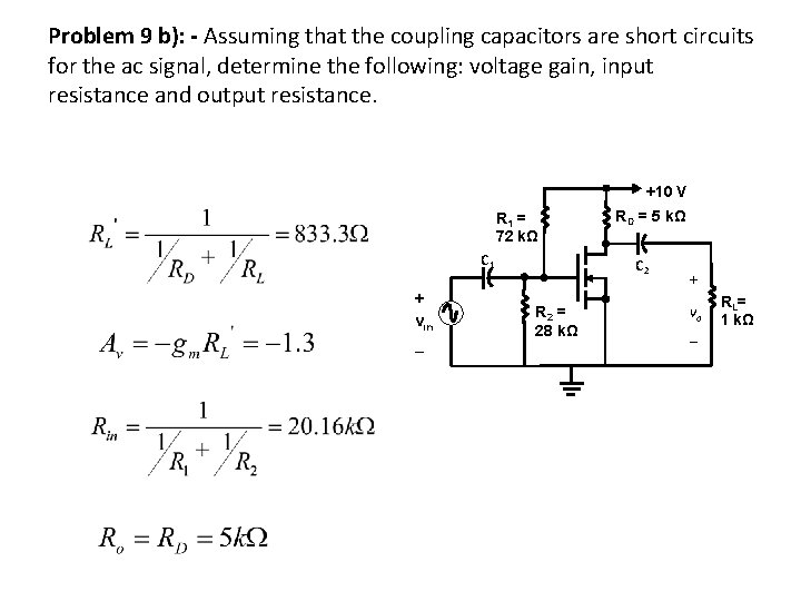 Problem 9 b): - Assuming that the coupling capacitors are short circuits for the