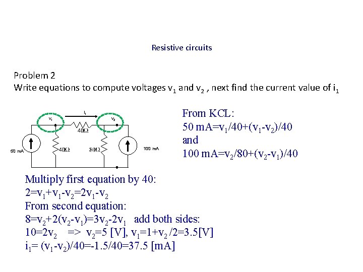 Resistive circuits Problem 2 Write equations to compute voltages v 1 and v 2