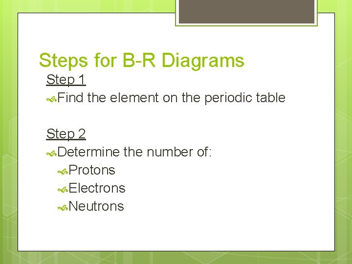 Steps for B-R Diagrams Step 1 Find the element on the periodic table Step
