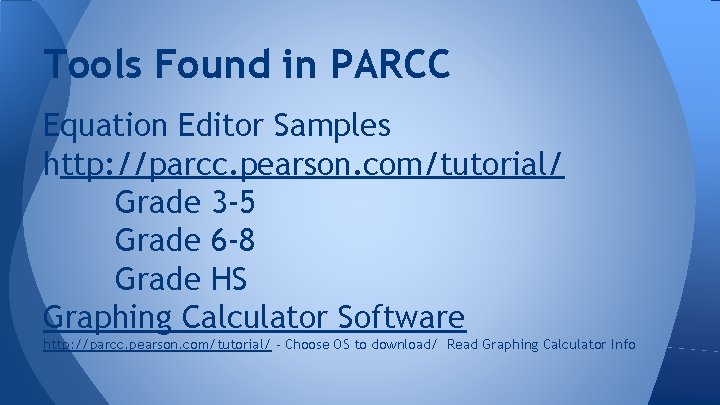 Tools Found in PARCC Equation Editor Samples http: //parcc. pearson. com/tutorial/ Grade 3 -5