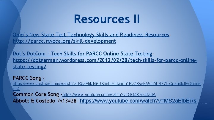 Resources II Ohio’s New State Test Technology Skills and Readiness Resourceshttp: //parcc. nwoca. org/skill-development