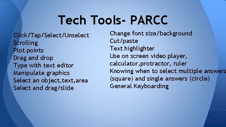 Tech Tools- PARCC Click/Tap/Select/Unselect Scrolling Plot points Drag and drop Type with text editor