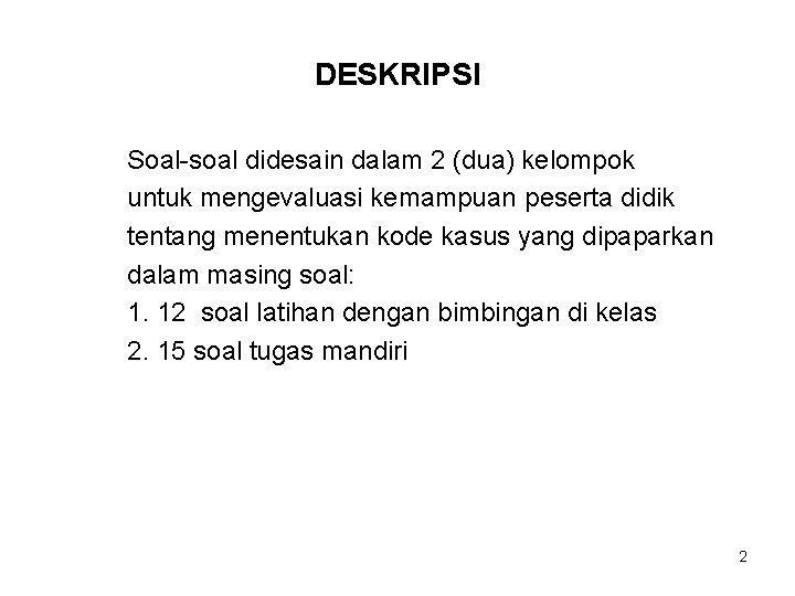 DESKRIPSI Soal-soal didesain dalam 2 (dua) kelompok untuk mengevaluasi kemampuan peserta didik tentang menentukan