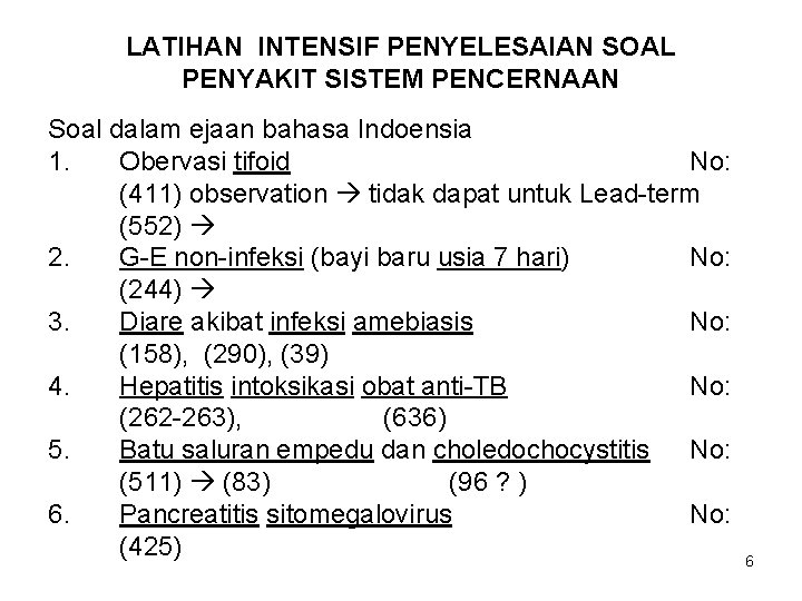 LATIHAN INTENSIF PENYELESAIAN SOAL PENYAKIT SISTEM PENCERNAAN Soal dalam ejaan bahasa Indoensia 1. Obervasi