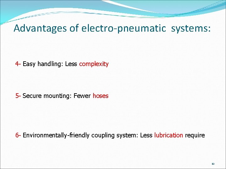Advantages of electro-pneumatic systems: 4 - Easy handling: Less complexity 5 - Secure mounting: Advantages of electro-pneumatic systems: 4 - Easy handling: Less complexity 5 - Secure mounting: