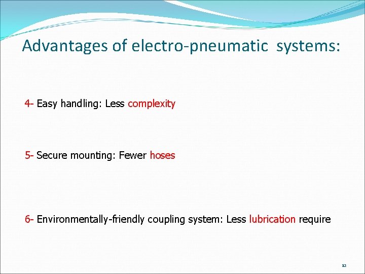 Advantages of electro-pneumatic systems: 4 - Easy handling: Less complexity 5 - Secure mounting: