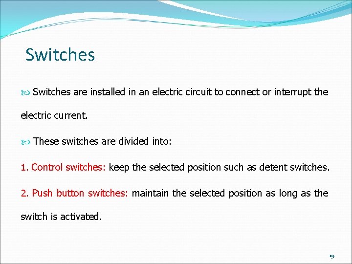 Switches are installed in an electric circuit to connect or interrupt the electric current. Switches are installed in an electric circuit to connect or interrupt the electric current.