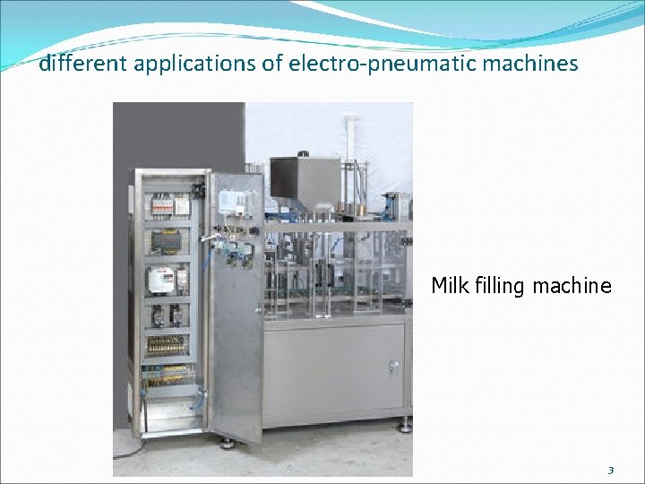 different applications of electro-pneumatic machines Milk filling machine 3 different applications of electro-pneumatic machines Milk filling machine 3