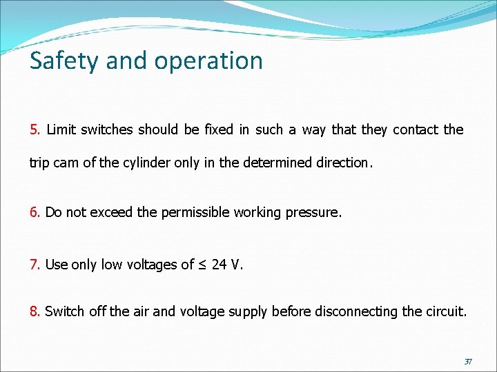 Safety and operation 5. Limit switches should be fixed in such a way that