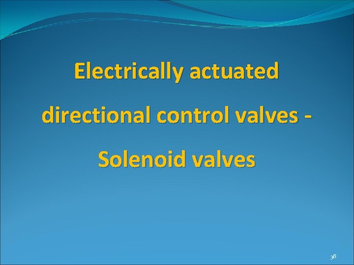 Electrically actuated directional control valves Solenoid valves 38 