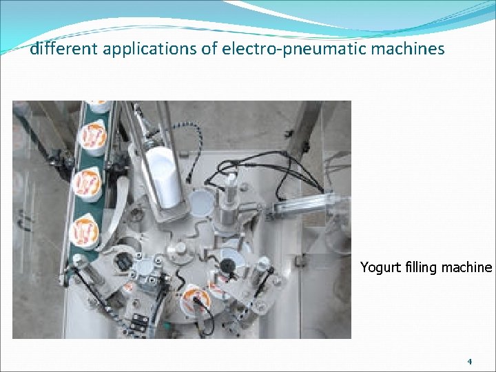 different applications of electro-pneumatic machines Yogurt filling machine 4 