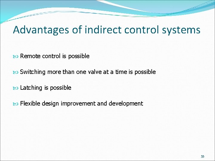 Advantages of indirect control systems Remote control is possible Switching more than one valve Advantages of indirect control systems Remote control is possible Switching more than one valve