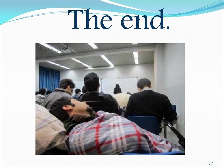 The end. 57 The end. 57