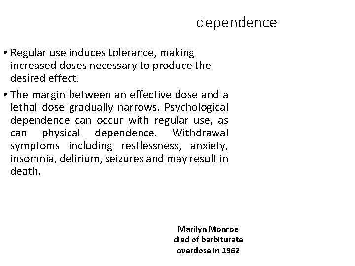 dependence • Regular use induces tolerance, making increased doses necessary to produce the desired