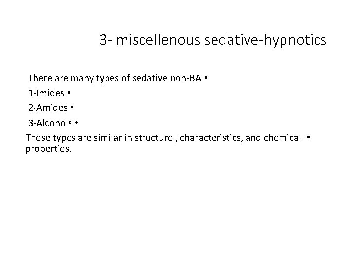 3 - miscellenous sedative-hypnotics There are many types of sedative non-BA • 1 -Imides