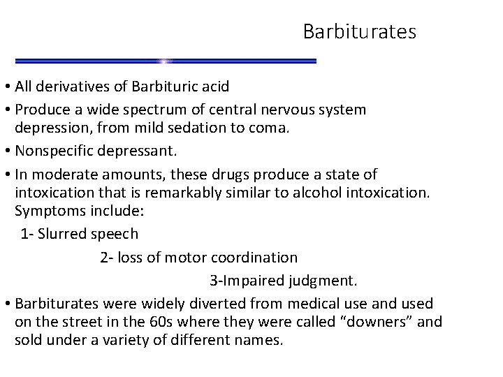 Barbiturates • All derivatives of Barbituric acid • Produce a wide spectrum of central