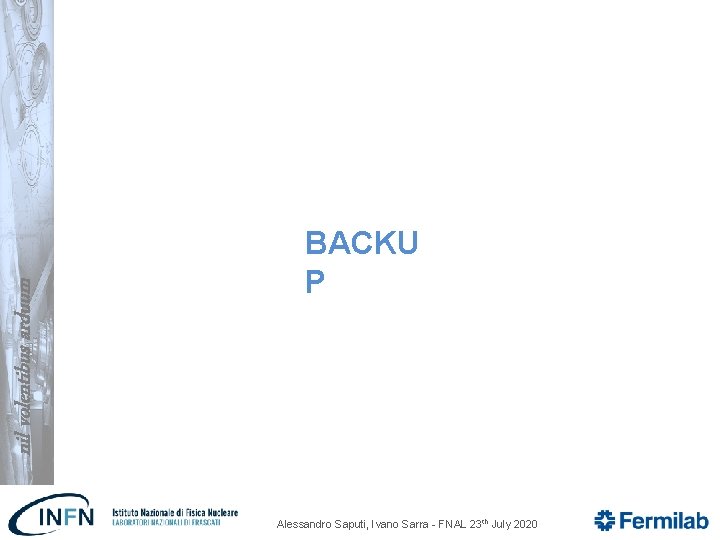 nil volentibus arduum BACKU P Alessandro Saputi, Ivano Sarra - FNAL 23 th July