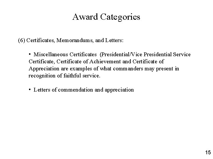 Award Categories (6) Certificates, Memorandums, and Letters: • Miscellaneous Certificates (Presidential/Vice Presidential Service Certificate,