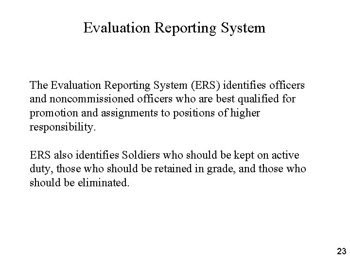Evaluation Reporting System The Evaluation Reporting System (ERS) identifies officers and noncommissioned officers who