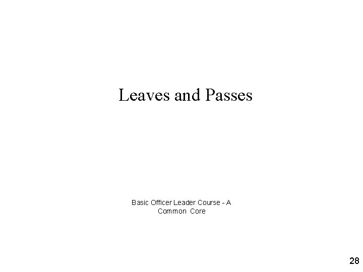 Leaves and Passes Basic Officer Leader Course - A Common Core 28 
