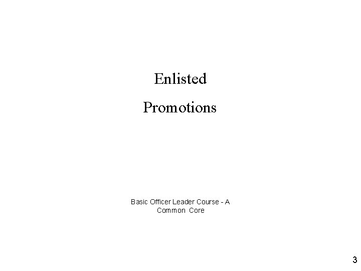 Enlisted Promotions Basic Officer Leader Course - A Common Core 3 