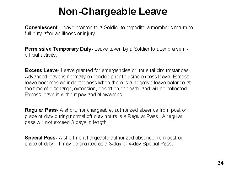 Non-Chargeable Leave Convalescent- Leave granted to a Soldier to expedite a member's return to