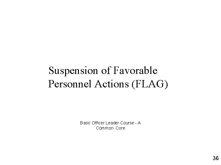 Suspension of Favorable Personnel Actions (FLAG) Basic Officer Leader Course - A Common Core