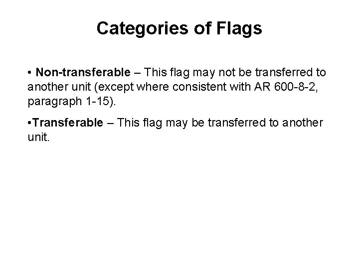 Categories of Flags • Non-transferable – This flag may not be transferred to another