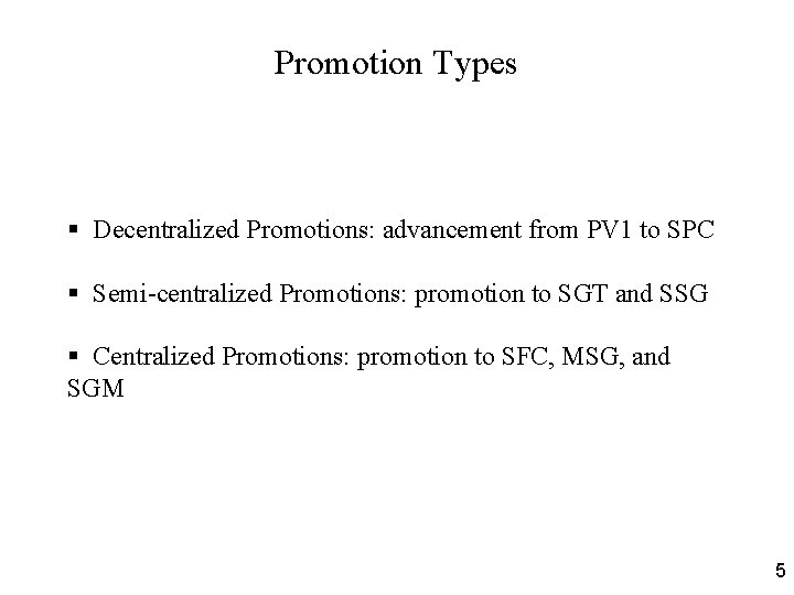 Promotion Types § Decentralized Promotions: advancement from PV 1 to SPC § Semi-centralized Promotions: