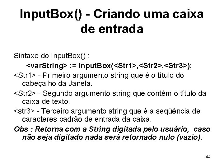 Input. Box() - Criando uma caixa de entrada Sintaxe do Input. Box() : <var.