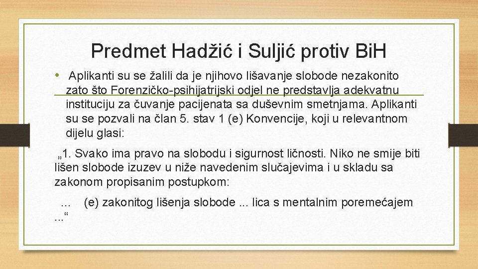 Predmet Hadžić i Suljić protiv Bi. H • Aplikanti su se žalili da je