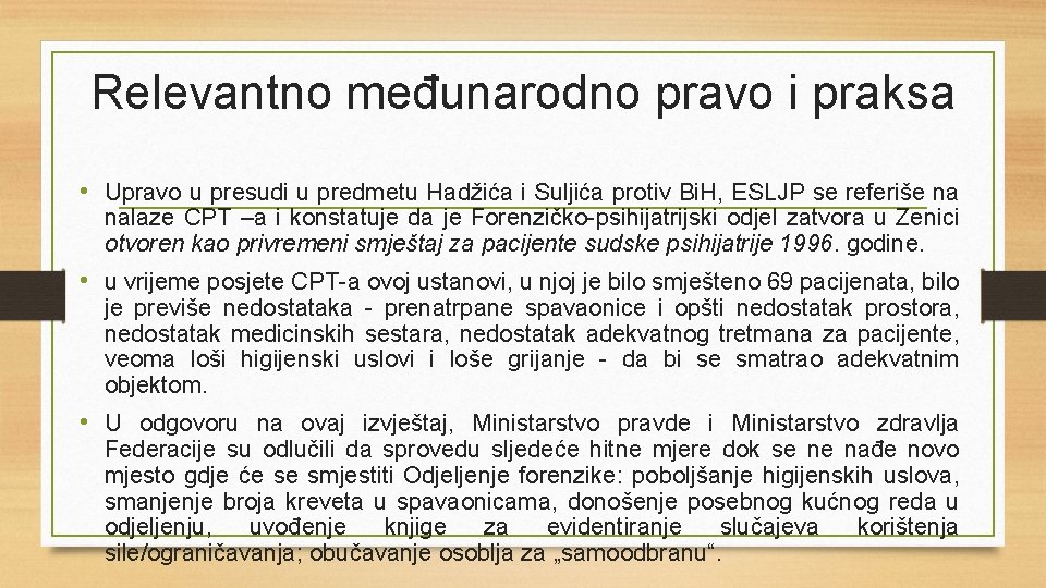 Relevantno međunarodno pravo i praksa • Upravo u presudi u predmetu Hadžića i Suljića