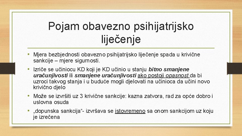 Pojam obavezno psihijatrijsko liječenje • Mjera bezbjednosti obavezno psihijatrijsko liječenje spada u krivične sankcije