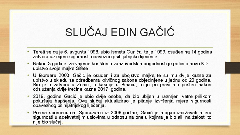 SLUČAJ EDIN GAČIĆ • Tereti se da je 6. avgusta 1998. ubio Ismeta Gunića,