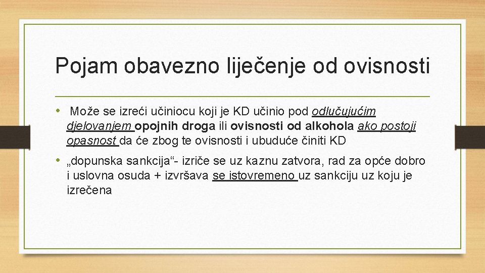 Pojam obavezno liječenje od ovisnosti • Može se izreći učiniocu koji je KD učinio