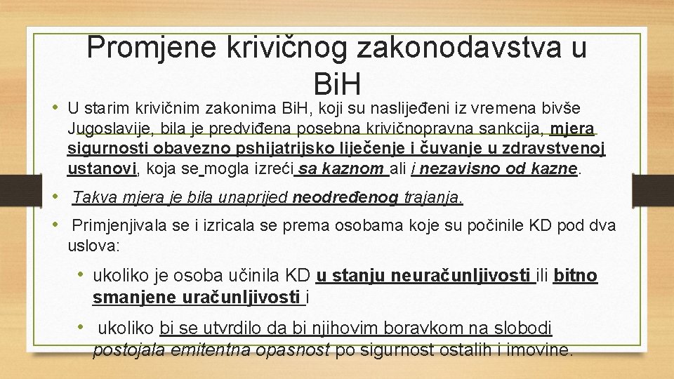 Promjene krivičnog zakonodavstva u Bi. H • U starim krivičnim zakonima Bi. H, koji