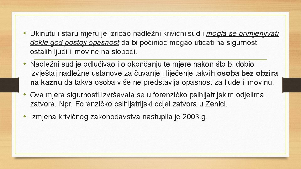  • Ukinutu i staru mjeru je izricao nadležni krivični sud i mogla se
