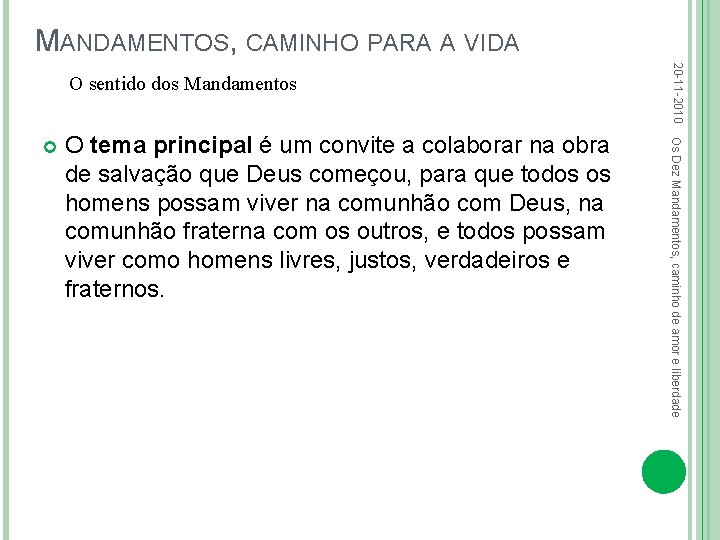 MANDAMENTOS, CAMINHO PARA A VIDA O tema principal é um convite a colaborar na