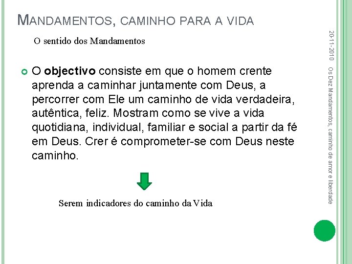 MANDAMENTOS, CAMINHO PARA A VIDA O objectivo consiste em que o homem crente aprenda