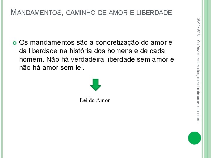 MANDAMENTOS, CAMINHO DE AMOR E LIBERDADE 20 -11 -2010 Os mandamentos são a concretização