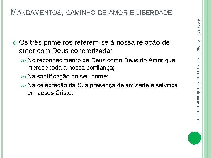 MANDAMENTOS, CAMINHO DE AMOR E LIBERDADE 20 -11 -2010 Os três primeiros referem-se à