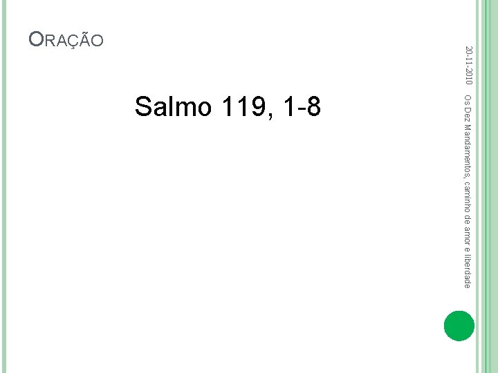 20 -11 -2010 ORAÇÃO Os Dez Mandamentos, caminho de amor e liberdade Salmo 119,