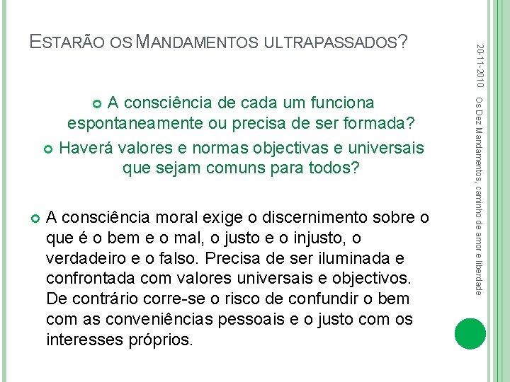  A consciência moral exige o discernimento sobre o que é o bem e