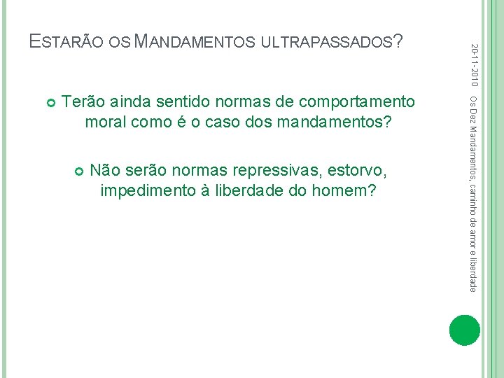 Terão ainda sentido normas de comportamento moral como é o caso dos mandamentos? Não