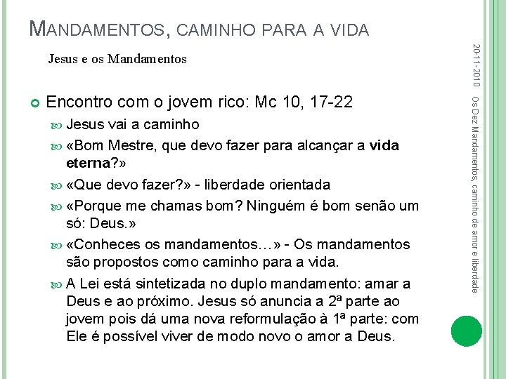 MANDAMENTOS, CAMINHO PARA A VIDA Encontro com o jovem rico: Mc 10, 17 -22