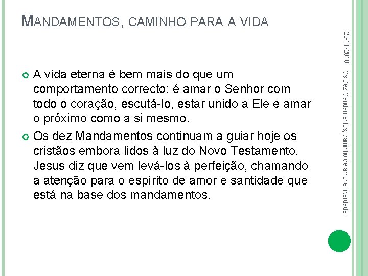 MANDAMENTOS, CAMINHO PARA A VIDA 20 -11 -2010 Os Dez Mandamentos, caminho de amor