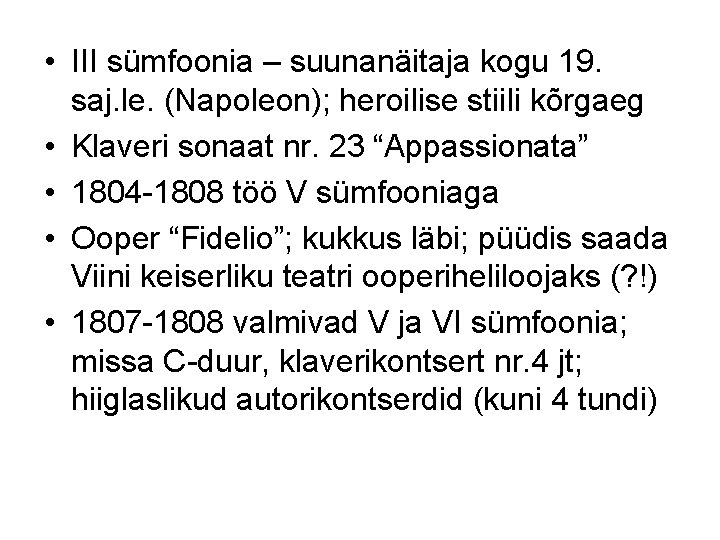  • III sümfoonia – suunanäitaja kogu 19. saj. le. (Napoleon); heroilise stiili kõrgaeg