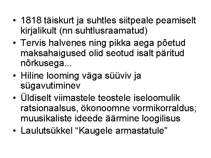  • 1818 täiskurt ja suhtles siitpeale peamiselt kirjalikult (nn suhtlusraamatud) • Tervis halvenes