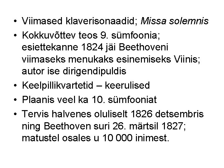  • Viimased klaverisonaadid; Missa solemnis • Kokkuvõttev teos 9. sümfoonia; esiettekanne 1824 jäi