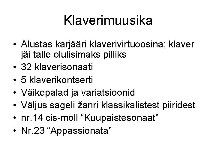 Klaverimuusika • Alustas karjääri klaverivirtuoosina; klaver jäi talle olulisimaks pilliks • 32 klaverisonaati •